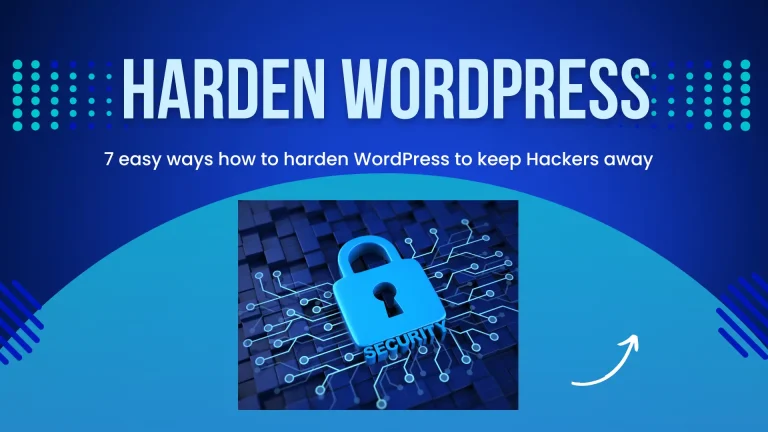 Learn in 7 steps ways to harden your WordPress site for security.